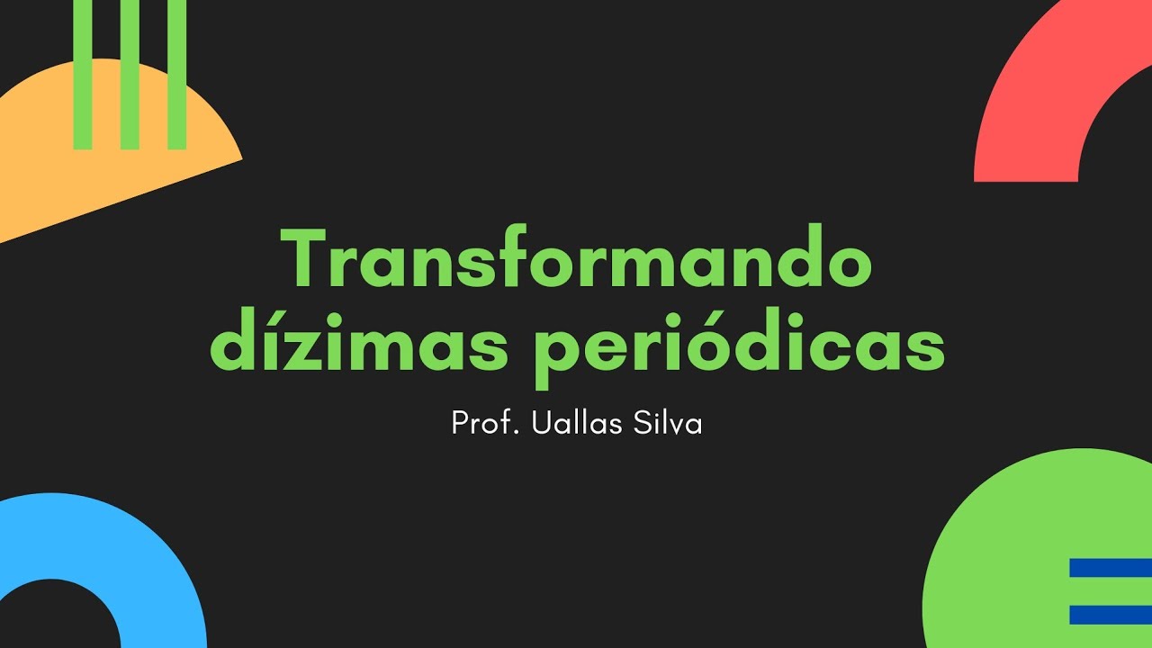 Como Transformar Dizima Periodica Em Fração Geratriz