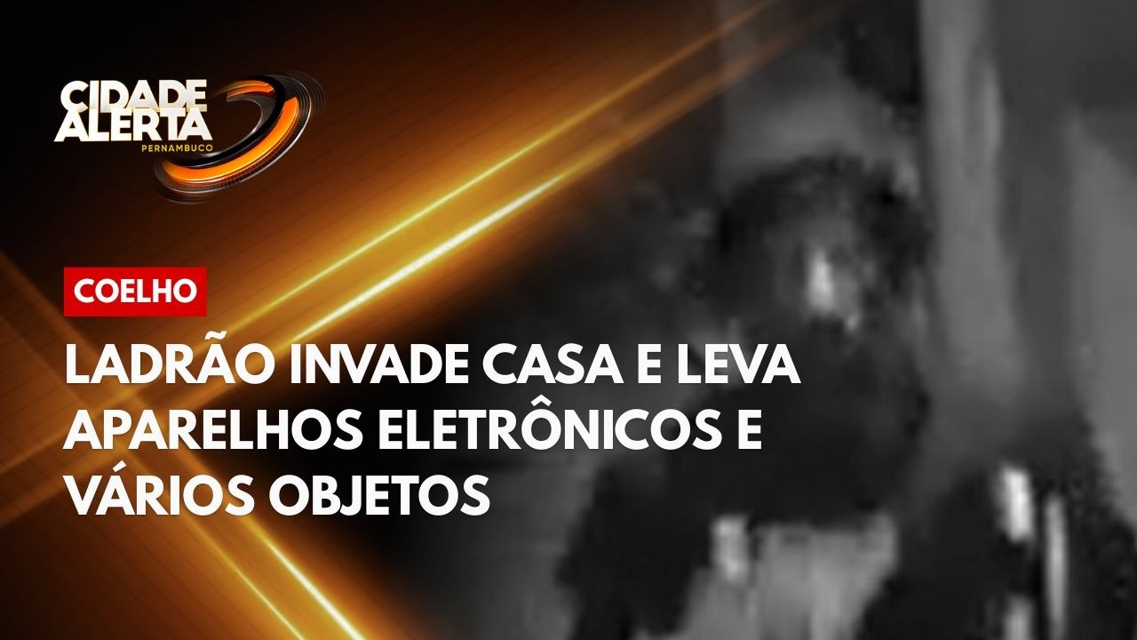 Ladrão invade casa e leva aparelhos eletrônicos e vários objetos no Coelho