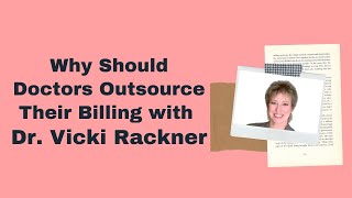 Why Should Doctors Outsource Their Billing with Dr. Vicki Rackner