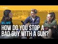 How Do You Stop a Bad Guy With a Gun?