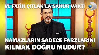 Namazların Sadece Farzlarını Kılmak Doğru Mudur? - M. Fatih Çıtlak'la Sahur Vakti Resimi