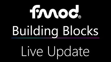 FMOD Building Blocks: Live Update