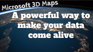 Microsoft 3D Maps in Excel and Office 365