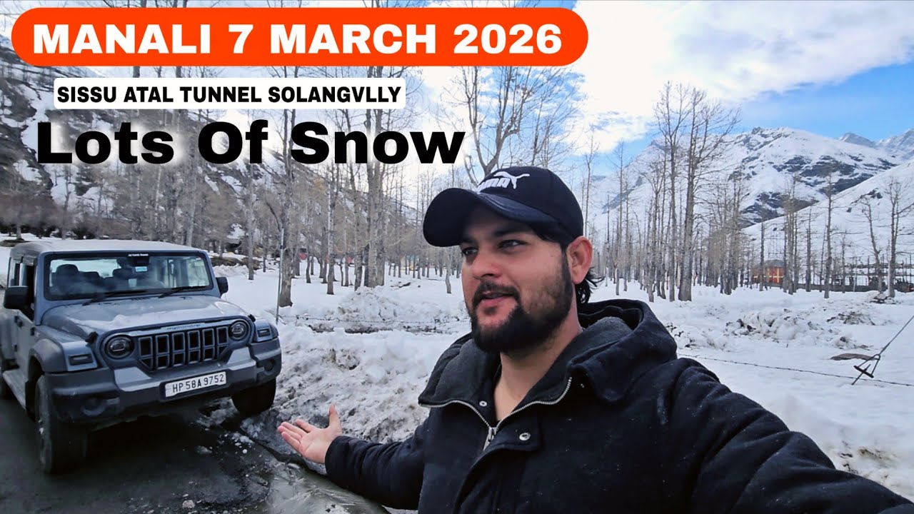 Manali Latest Video || Sissu Solangvlly Atal tunnel 7 march 2026