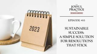 83: Sustainable Success: A Simple Solution for Resolutions that Stick