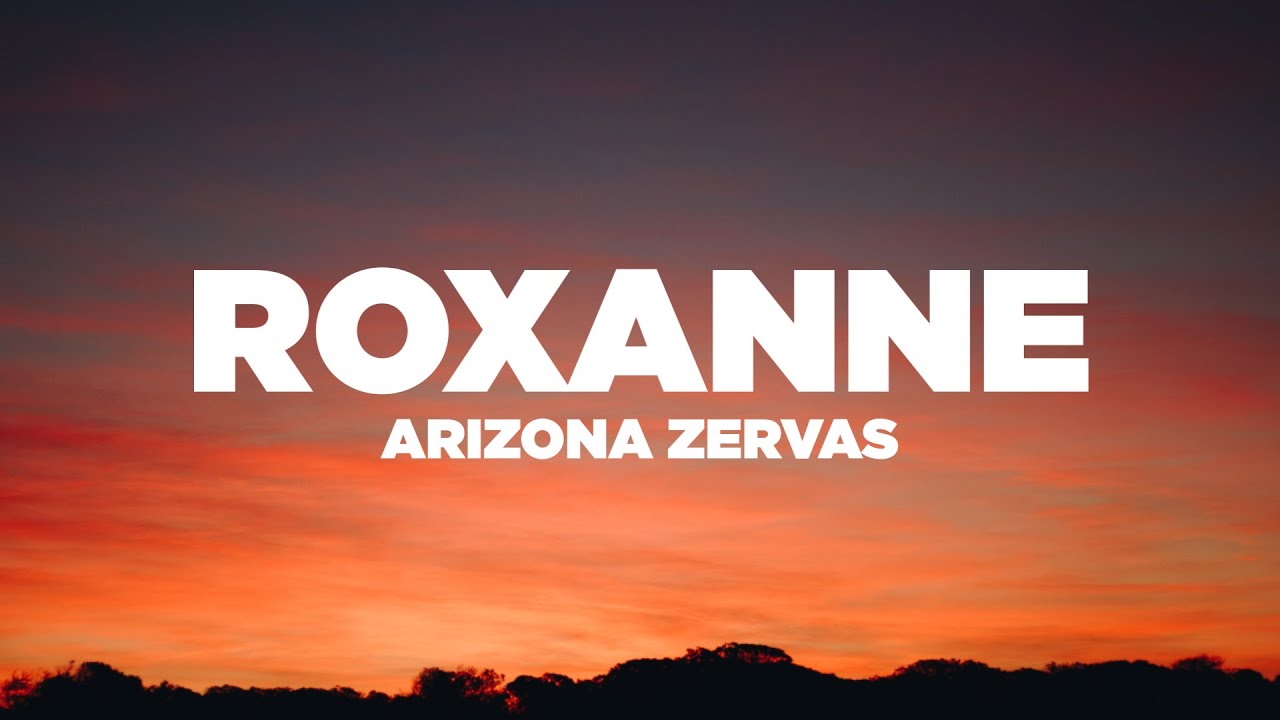Arizona Zervas - Roxanne (Lyrics / Lyric Video) - YouTube