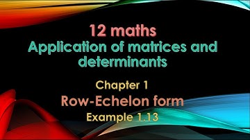 Class 12 maths / chapter 1 Row - Echelon form / Example 1.13   Application of matrices