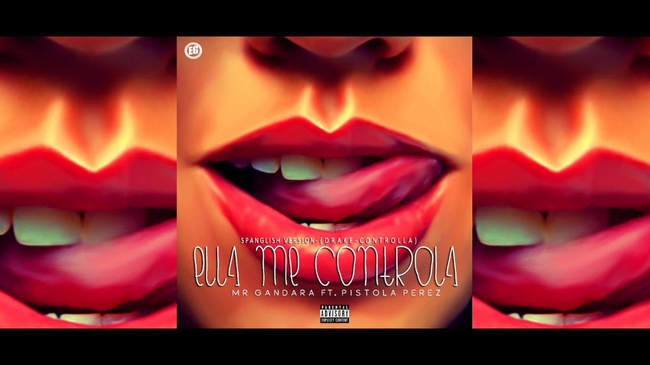 ELLA ME CONTROLA - MR.GANDARA FT. PISTOLA PEREZ -  ( DRAKE - CONTROLLA - SPANGLISH VERSION )