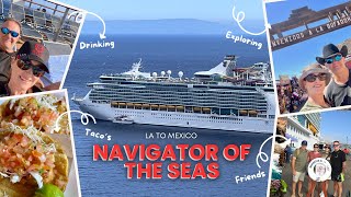 NAVIGATOR OF THE SEAS - LA TO MEXICO!