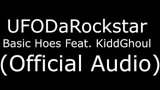 UFODaRockstar Basic Hoes Feat. KiddGhoul (Official Audio)