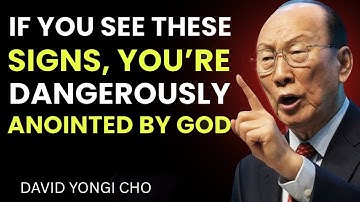 If You See These Signs, You Are Dangerously Anointed by God - David Yonggi Cho