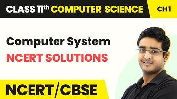 Class 11 NCERT Computer Science Chapter 1 | Computer System - NCERT Solutions