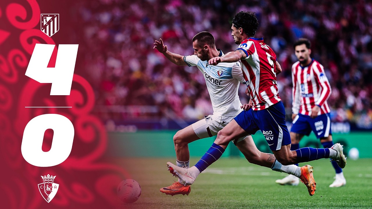 Atlético de Madrid 4-0 Osasuna | Resumen | Club Atlético Osasuna