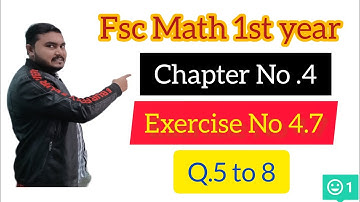 Fsc Math Part 1||Chapter 4-Exercise 4.7|| Q.5 to 8||11Th Class Math||First year Math