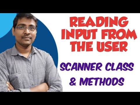 READING INPUT FROM THE USER || SCANNER CLASS || METHODS OF SCANNER ...