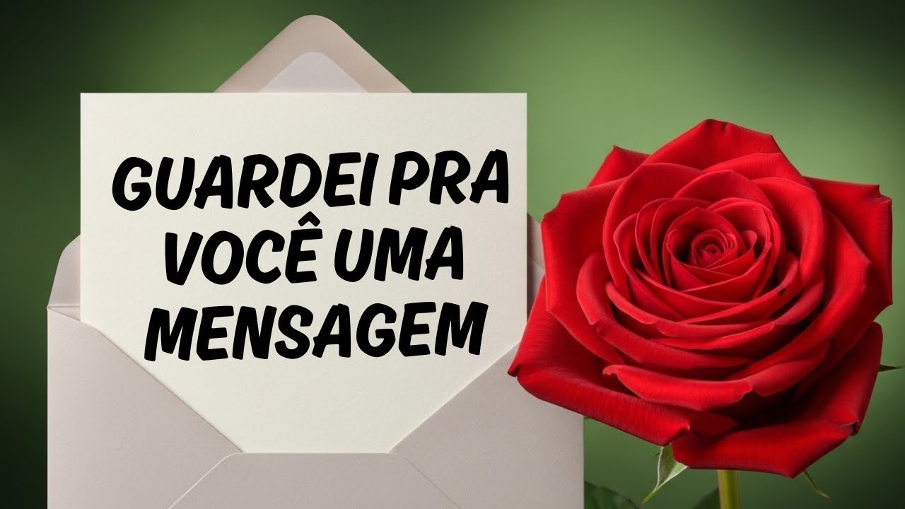 GUARDEI PRA VOCÊ UMA MENSAGEM APAIXONADA QUE VAI TOCAR SEU CORAÇÃO - MENSAGEM DE AMOR