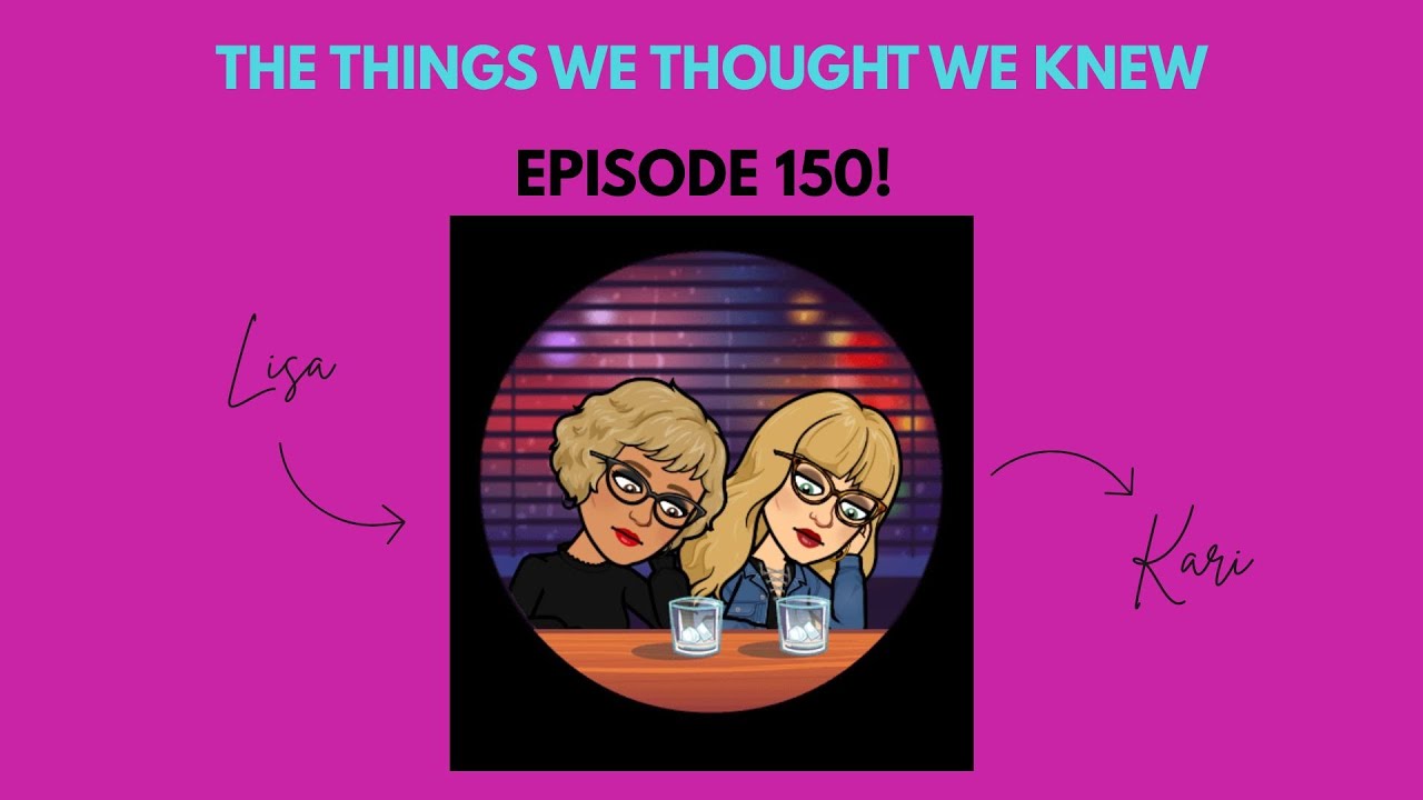 S3 Ep 50 The Things We Thought We Knew Episode 150! YouTube