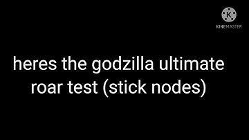 godzilla ultimate roar 2014 (stick nodes)