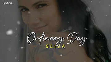 Elisa - ORDINARY DAY (Lyrics/Testo)