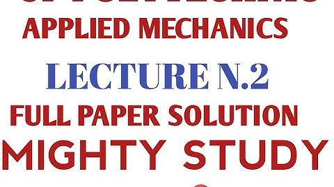 APPLIED MECHANICS| FULL PAPER SOLVED | LECTURE N.2 | UP POLYTECHNIC | 2nd SEMESTER SPECIAL CLASSES