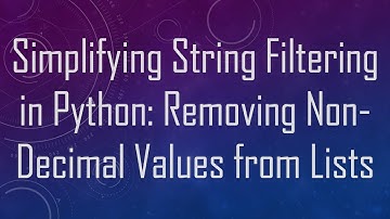 Simplifying String Filtering in Python: Removing Non-Decimal Values from Lists