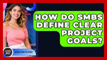 How Do SMBs Define Clear Project Goals? - Latino Start Up Space