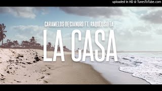 Caramelos de Cianuro feat. Raquel Sofía - La Casa (AUDIO)