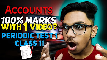 Class 11 Accounts Periodic Assessment 1 Full Syllabus - Periodic Test 1 Class 11