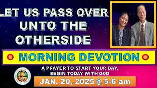 LET US PASS OVER UNTO THE OTHERSIDE / MORNING PRAYER DEVOTION / JANUARY 20, 2025