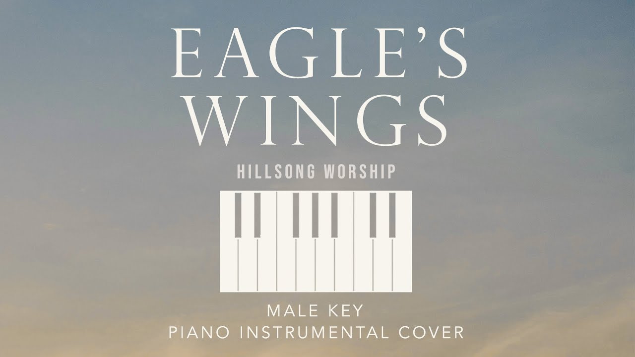 EAGLE'S WINGS Hillsong Worship [Male Key] Piano Instrumental Cover