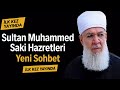 Sultan Seyyid Muhammed Saki El Hüseyni Yeni Sohbet İlk Kez Yayında