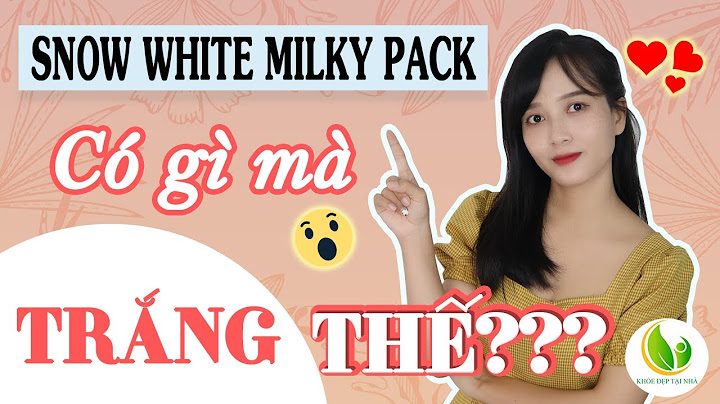 Kem snow white milky pack giá bao nhiêu năm 2024