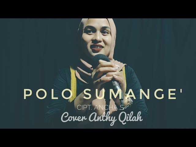 POLO SUMANGE || Cipt - Ancha S [Cover Anthy Qilah] class=