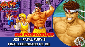 JOE - FATAL FURY 3 ROAD OF THE VICTORY (1995) - Final Legendado Português PT. BR.