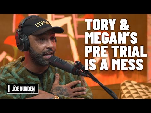 Tory & Megan's Pre Trial Is A Mess | The Joe Budden Podcast