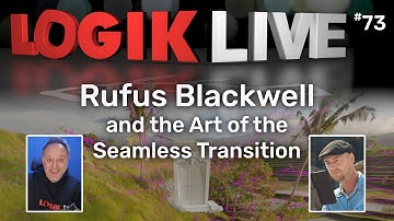 Logik Live #073: The Seamless Transition with Rufus Blackwell