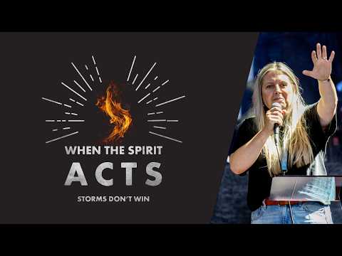 When the Spirit Acts: Storms Don't Win - Faith Martin
