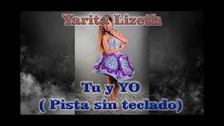 Video thumbnail of "YARITA LIZETH - tu y yo _ pista sin teclado"