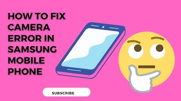 How to fix Camera error in Samsung mobile phones 2022