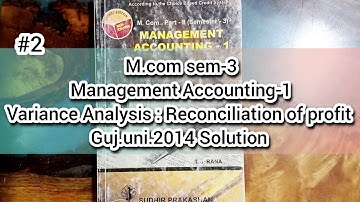 #2 Variance Analysis : Reconciliation of profit | Guj.uni.2014 Solution | M.com sem-3 | M.a/c