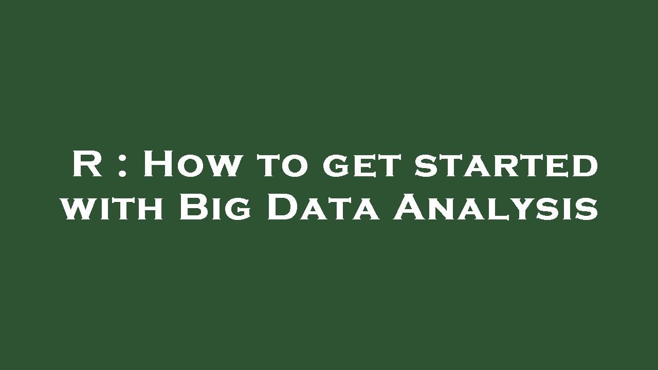 R : How to get started with Big Data Analysis - YouTube