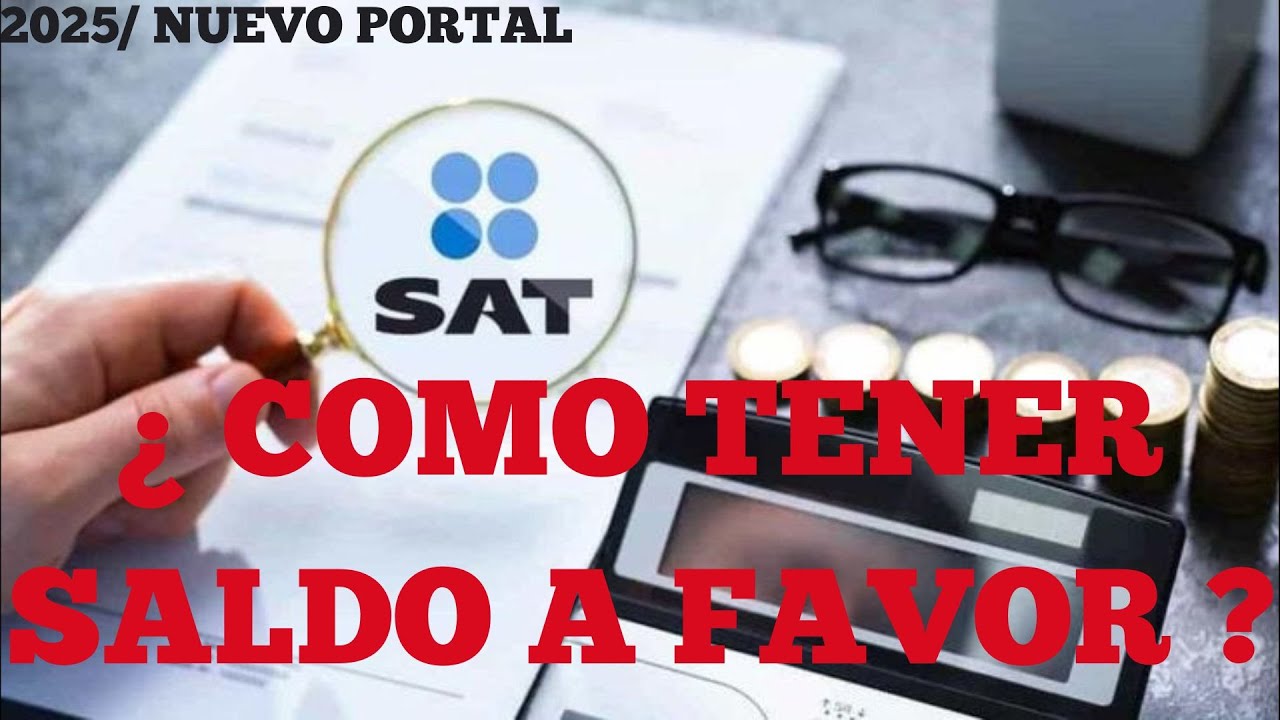 💰 ¿Cómo Tener Saldo a Favor? | SAT 2025 ✅