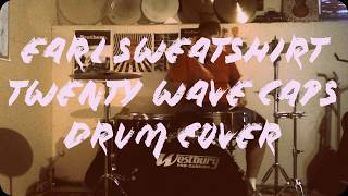 Earl Sweatshirt - 20 Wave Caps (Drum Cover)