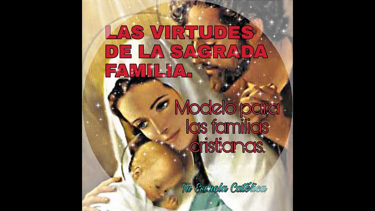 Las virtudes de la Sagrada Familia. Modelo de las familias cristianas