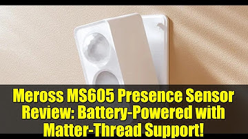 Meross MS605 Presence Sensor Review: Battery-Powered with Matter-Thread Support!