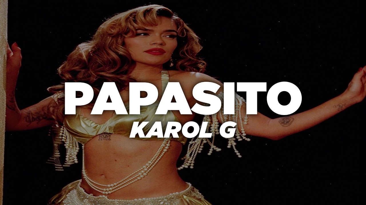 KAROL G - Papasito (Letra en Español + Lyrics)