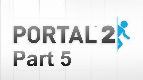 Portal 2 Walkthrough ~Part 5~