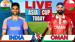 LIVE: India vs Oman | Asia Cup 2025 | Live Cricket Match Today | IND vs OMA Live Score & Commentary