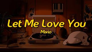 Mario - Let Me Love You (Lyrics)