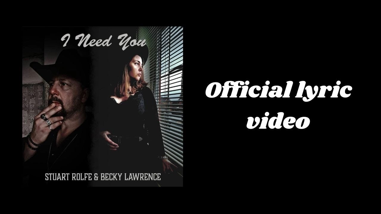 I Need You (Official Lyric Video) | Stuart Rolfe feat. Becky Lawrence